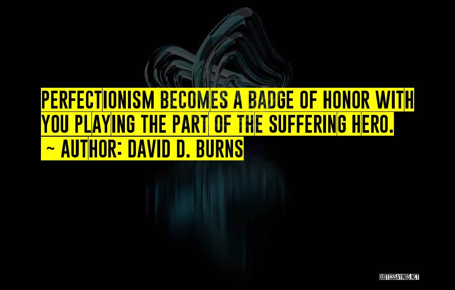 Perfectionism Quotes By David D. Burns