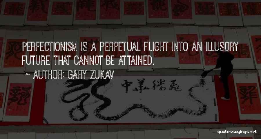 Perfectionism Quotes By Gary Zukav