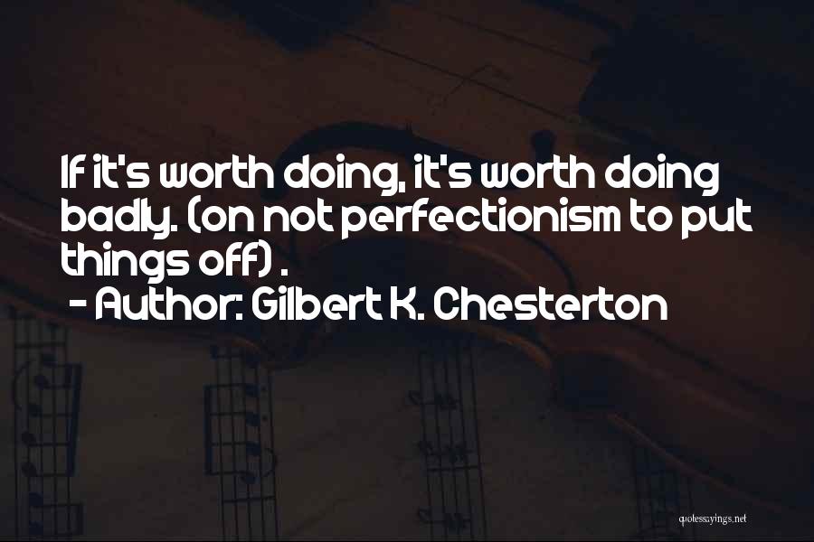 Perfectionism Quotes By Gilbert K. Chesterton