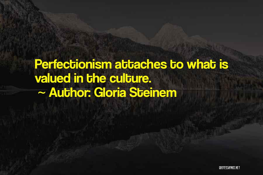 Perfectionism Quotes By Gloria Steinem