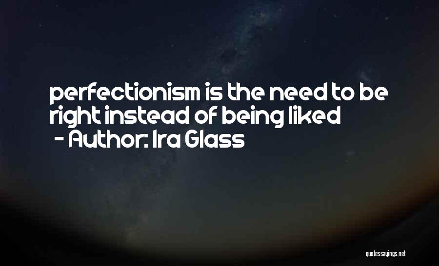 Perfectionism Quotes By Ira Glass