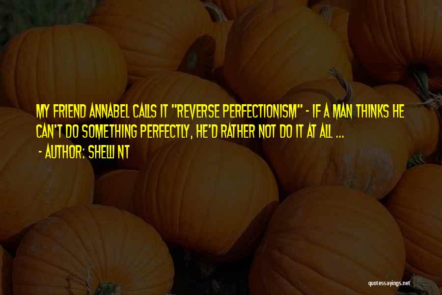 Perfectionism Quotes By Shelli NT