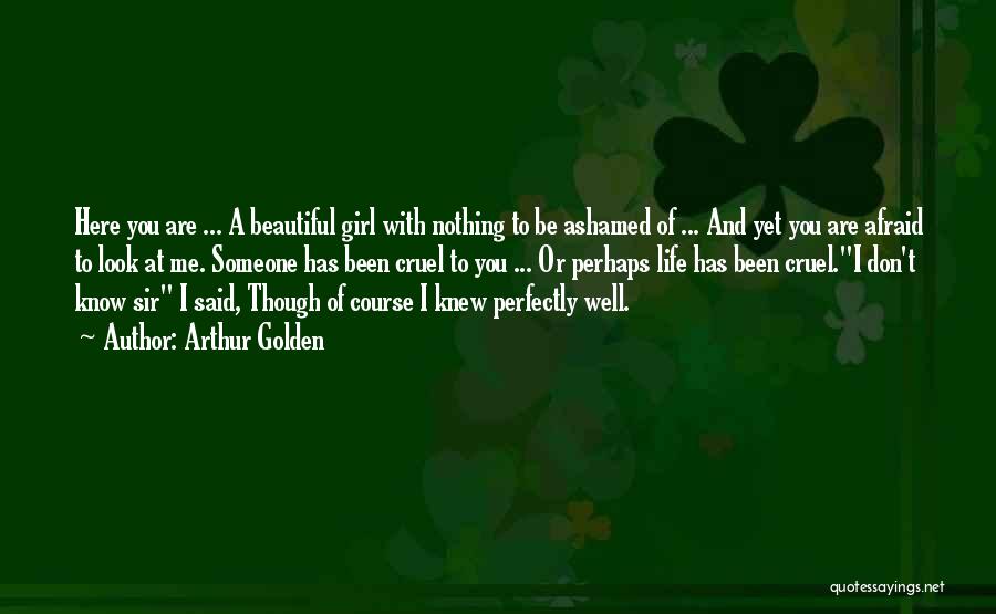 Perfectly Beautiful Quotes By Arthur Golden