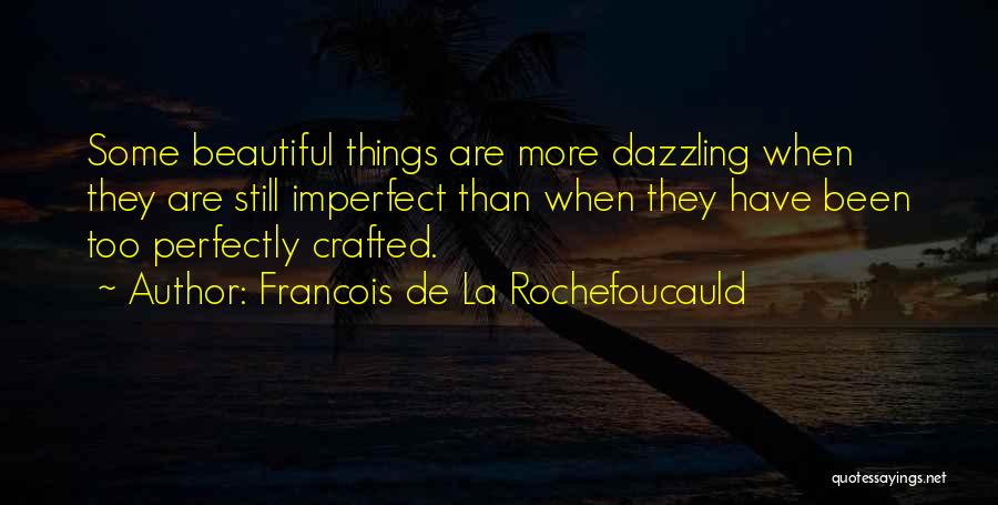 Perfectly Beautiful Quotes By Francois De La Rochefoucauld