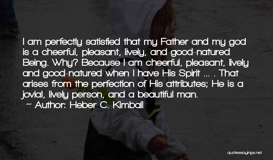Perfectly Beautiful Quotes By Heber C. Kimball