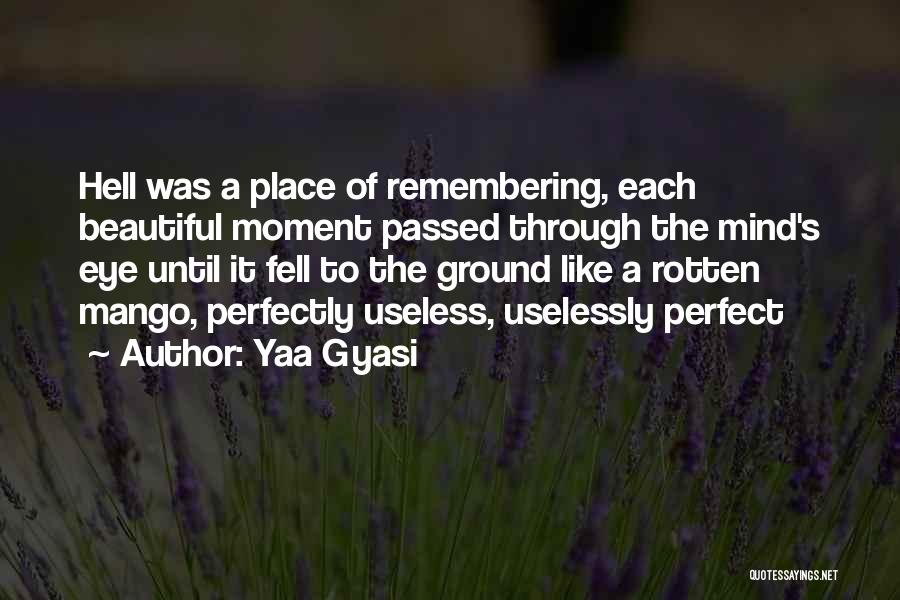 Perfectly Beautiful Quotes By Yaa Gyasi Perfectly Beautiful Quotes By Yaa Gyasi