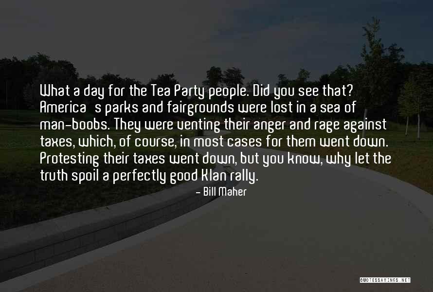 Perfectly Good People Quotes By Bill Maher Perfectly Good People Quotes By Bill Maher