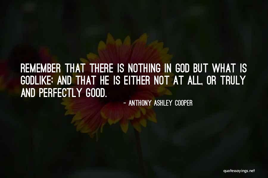 Perfectly Good Quotes By Anthony Ashley Cooper Perfectly Good Quotes By Anthony Ashley Cooper