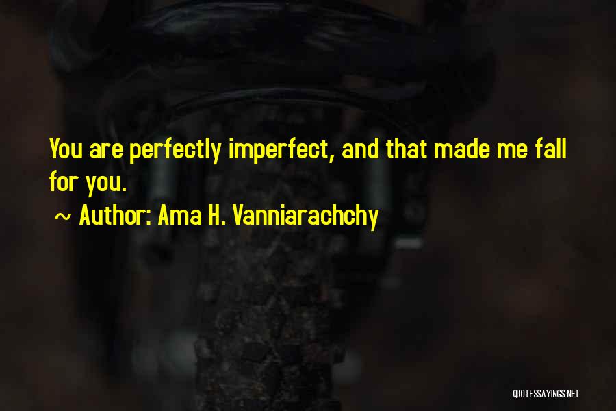 Perfectly Made Quotes By Ama H. Vanniarachchy