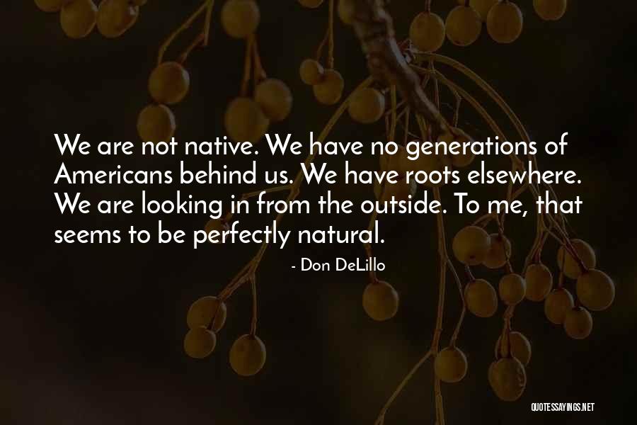 Perfectly Natural Quotes By Don DeLillo Perfectly Natural Quotes By Don DeLillo