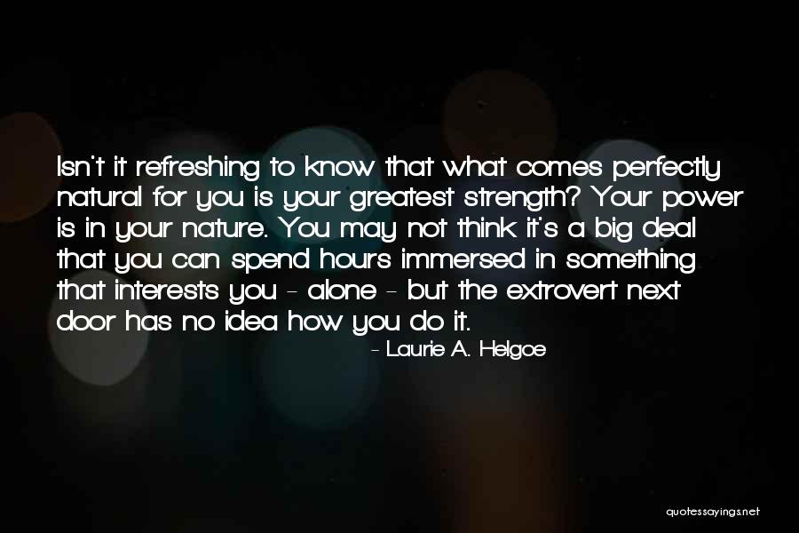 Perfectly Natural Quotes By Laurie A. Helgoe Perfectly Natural Quotes By Laurie A. Helgoe