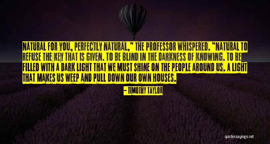 Perfectly Natural Quotes By Timothy Taylor Perfectly Natural Quotes By Timothy Taylor