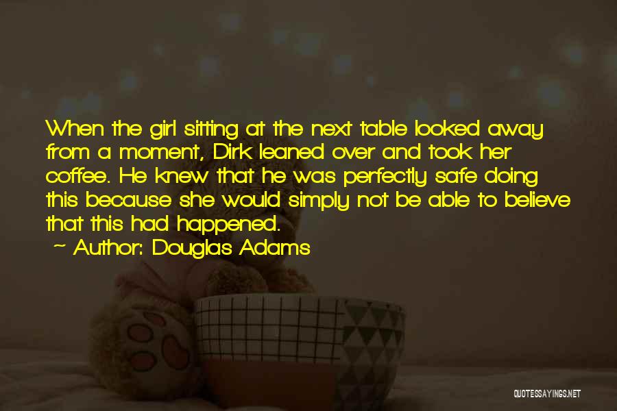Perfectly Safe Quotes By Douglas Adams