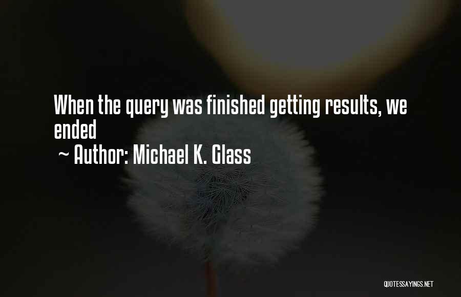 Perfei O Quotes By Michael K. Glass