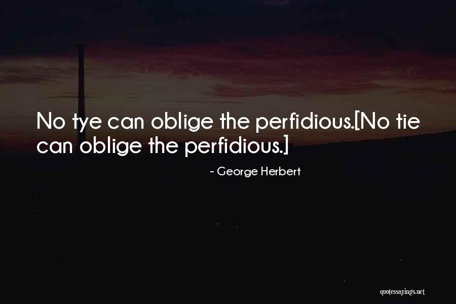 Perfidious Quotes By George Herbert Perfidious Quotes By George Herbert