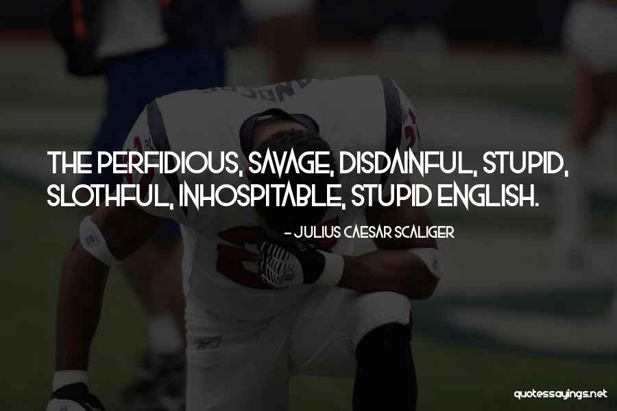 Perfidious Quotes By Julius Caesar Scaliger Perfidious Quotes By Julius Caesar Scaliger