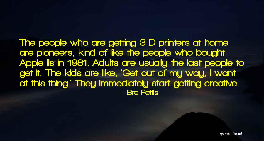Perfiles Quotes By Bre Pettis Perfiles Quotes By Bre Pettis