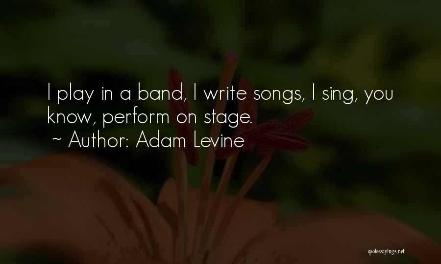 Perform Quotes By Adam Levine