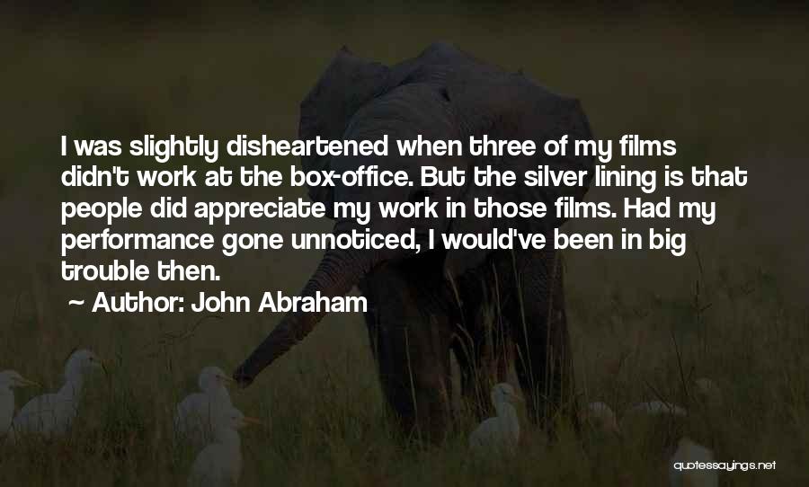 Performance At Work Quotes By John Abraham