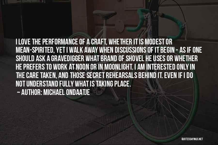 Performance At Work Quotes By Michael Ondaatje