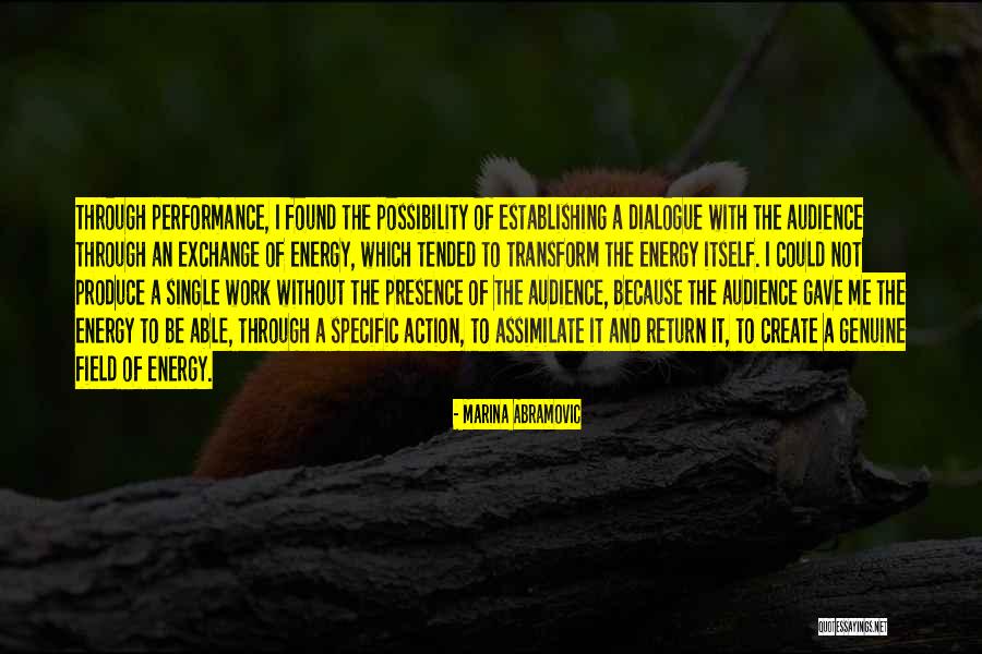 Performance Dialogue Quotes By Marina Abramovic Performance Dialogue Quotes By Marina Abramovic