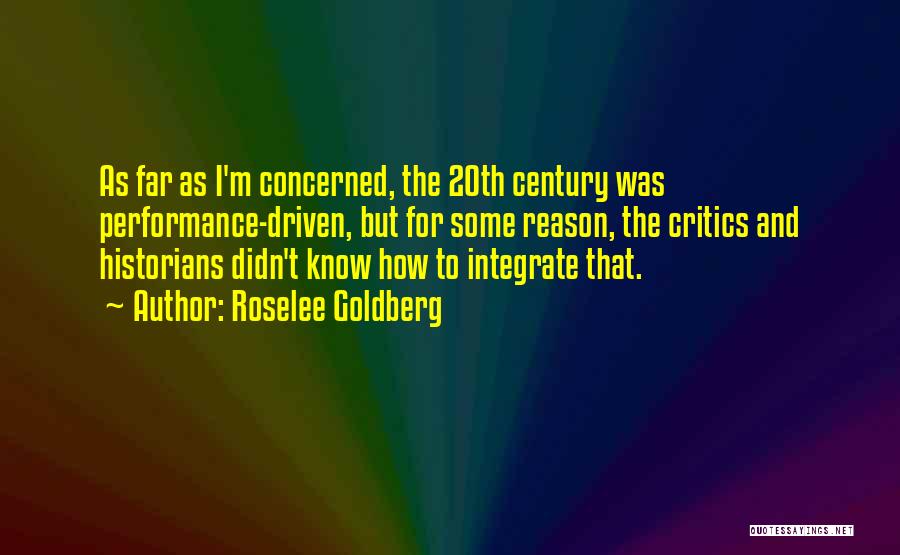 Performance Driven Quotes By Roselee Goldberg