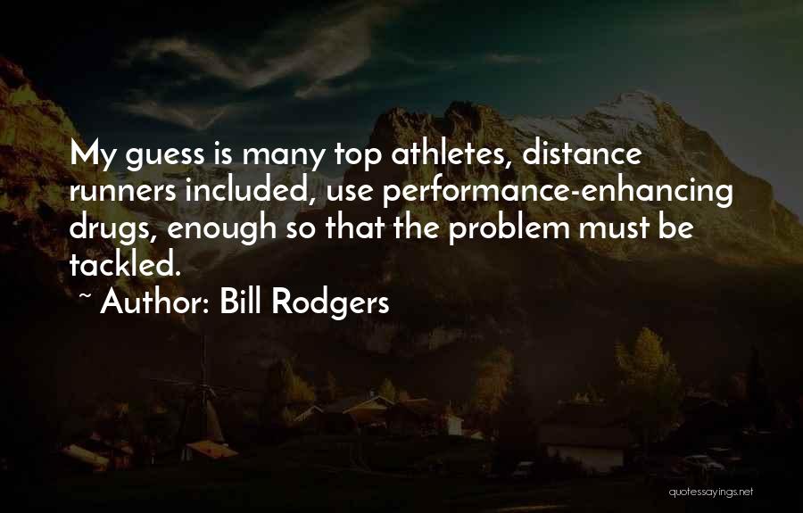 Performance Enhancing Drugs Quotes By Bill Rodgers