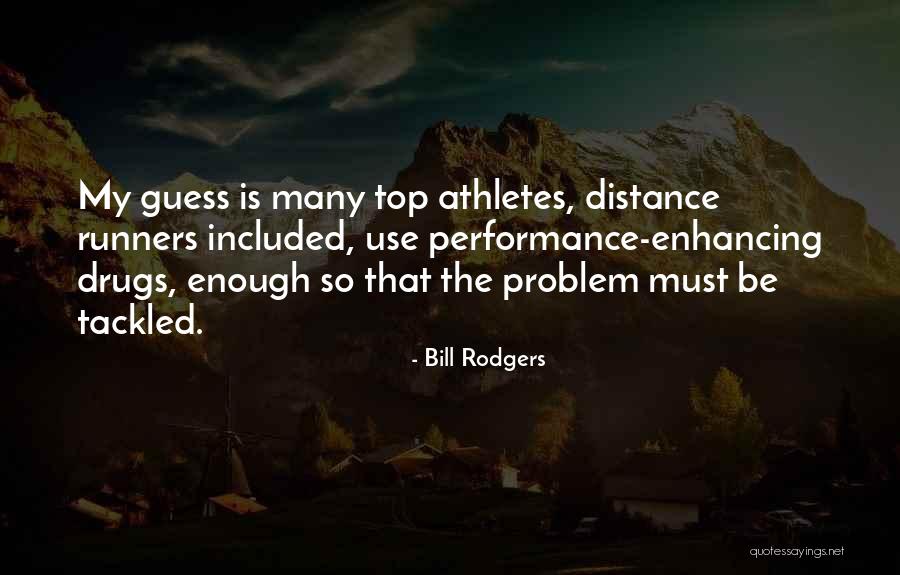 Performance Enhancing Drugs Quotes By Bill Rodgers