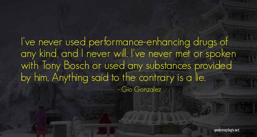 Performance Enhancing Drugs Quotes By Gio Gonzalez