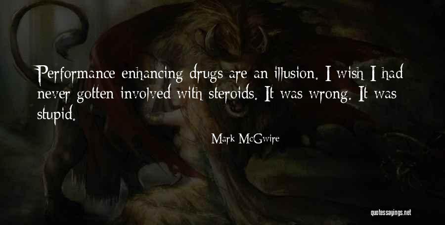 Performance Enhancing Drugs Quotes By Mark McGwire