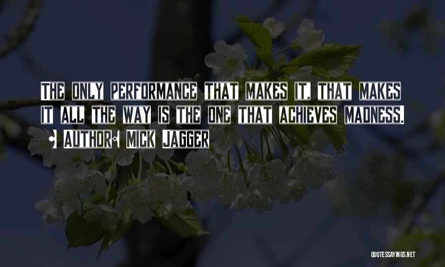 Performance Jagger Quotes By Mick Jagger