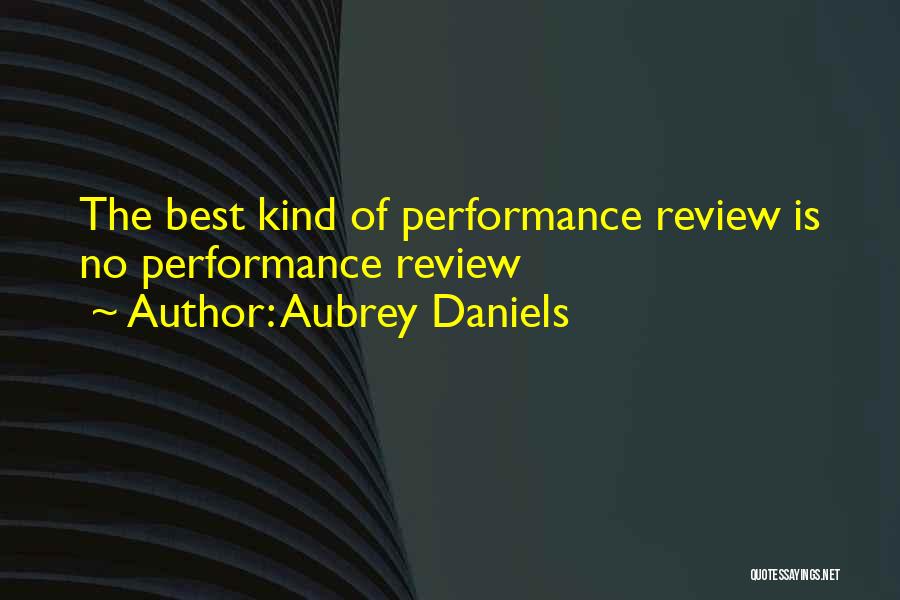 Performance Reviews Quotes By Aubrey Daniels