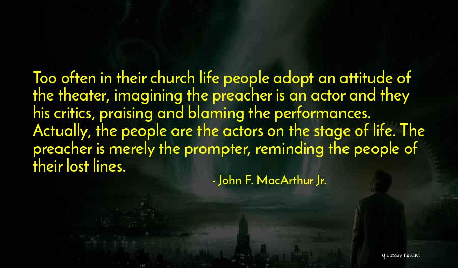 Performances In Life Quotes By John F. MacArthur Jr. Performances In Life Quotes By John F. MacArthur Jr.