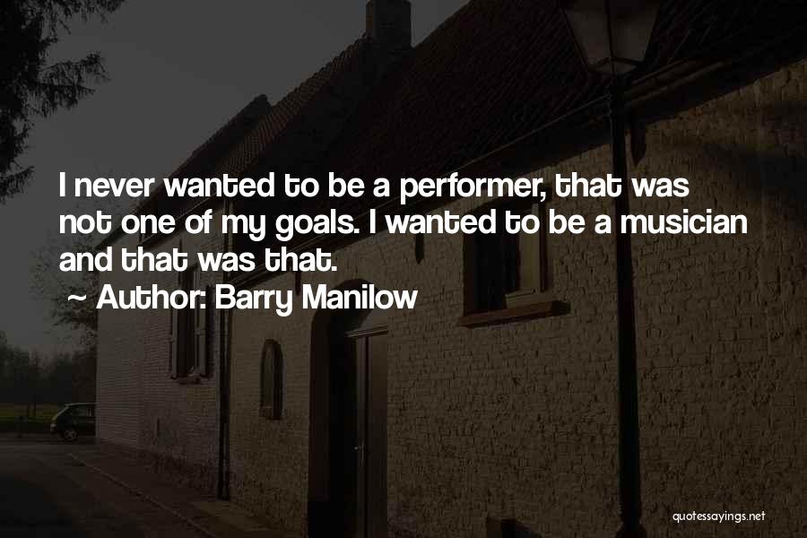 Performer Quotes By Barry Manilow