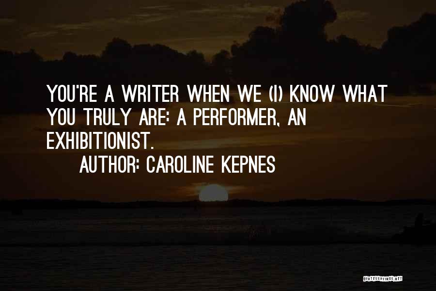 Performer Quotes By Caroline Kepnes