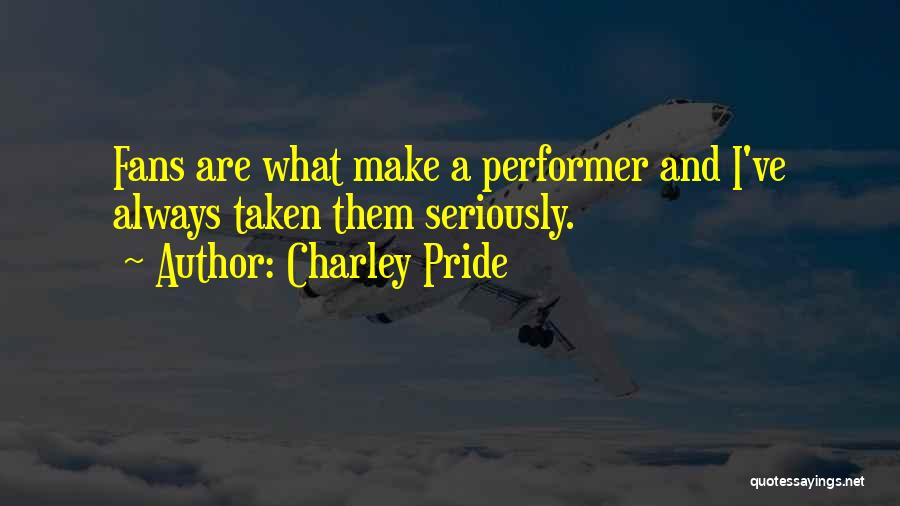 Performer Quotes By Charley Pride