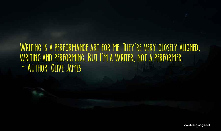 Performer Quotes By Clive James