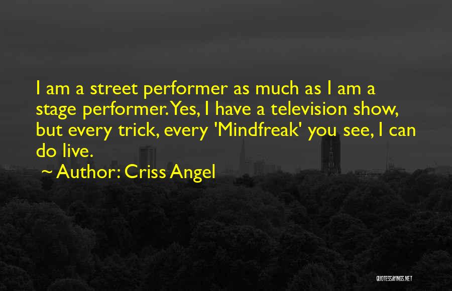 Performer Quotes By Criss Angel