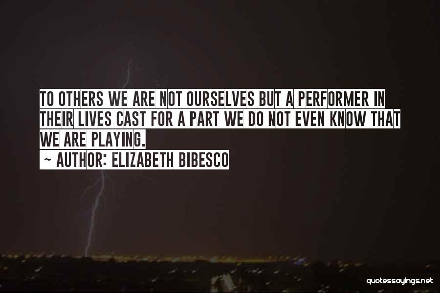 Performer Quotes By Elizabeth Bibesco
