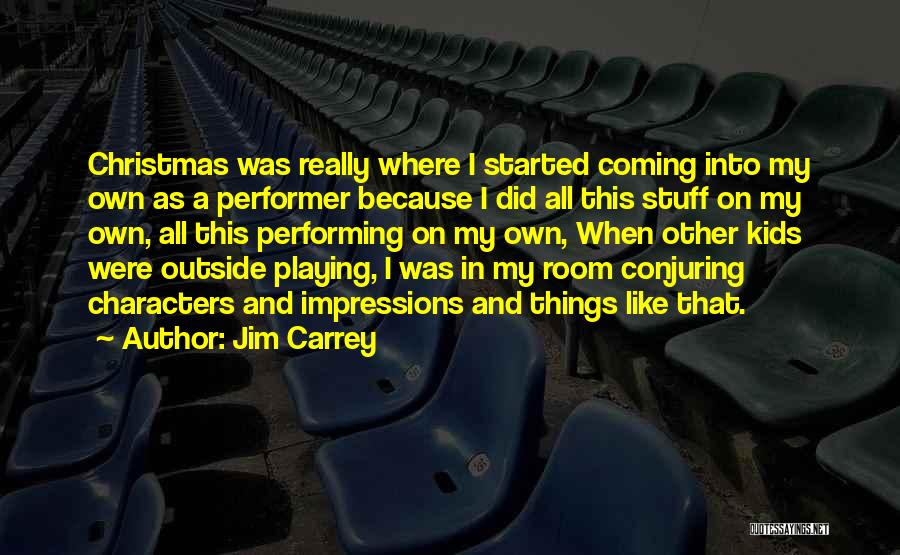 Performer Quotes By Jim Carrey