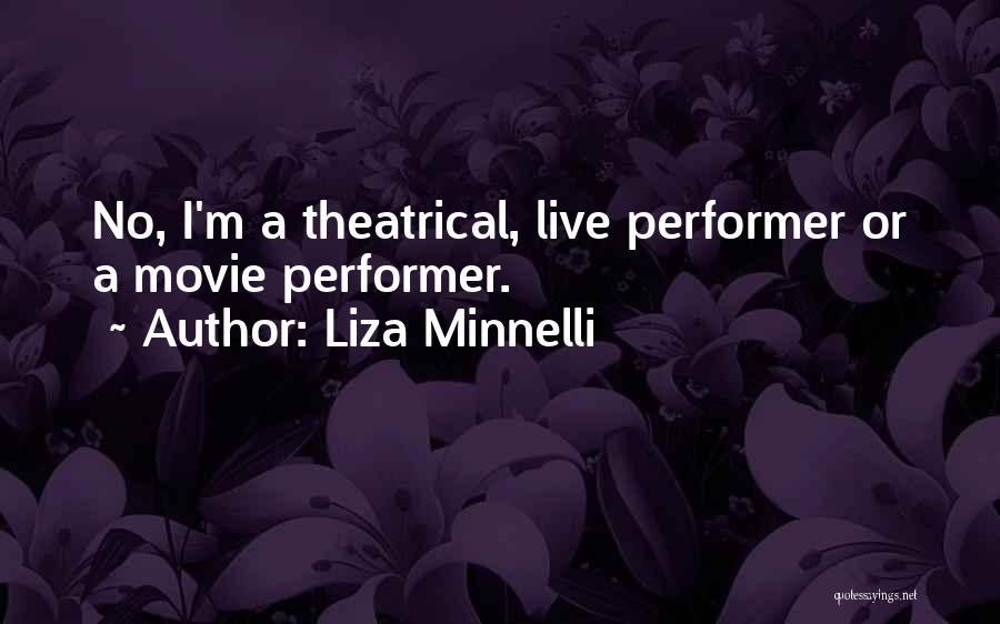 Performer Quotes By Liza Minnelli