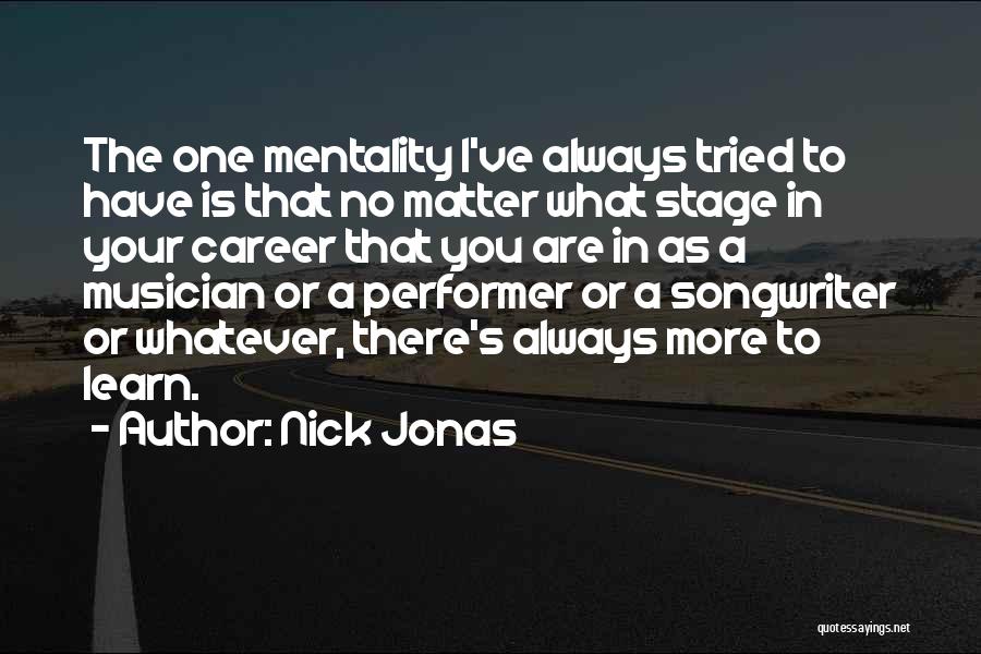 Performer Quotes By Nick Jonas