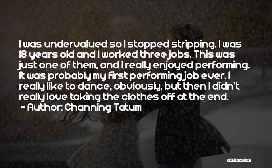 Performing Dance Quotes By Channing Tatum