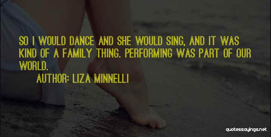 Performing Dance Quotes By Liza Minnelli