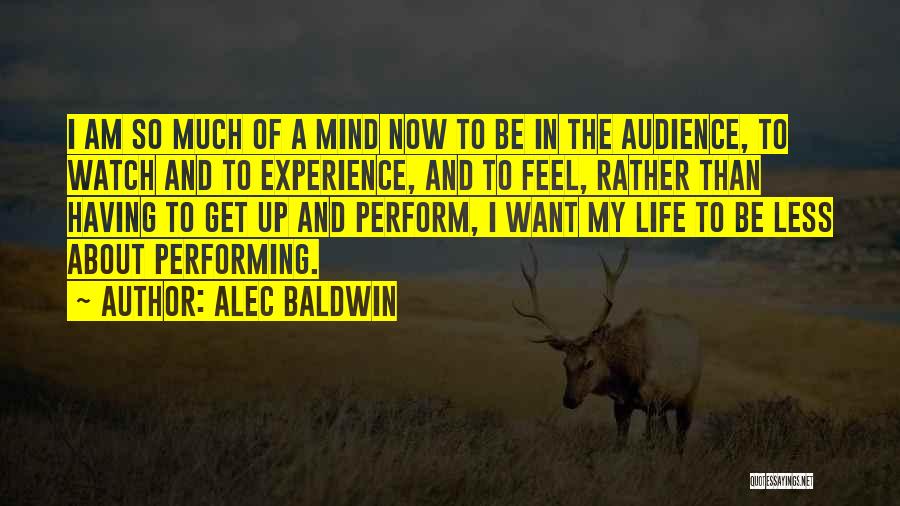 Performing For An Audience Quotes By Alec Baldwin