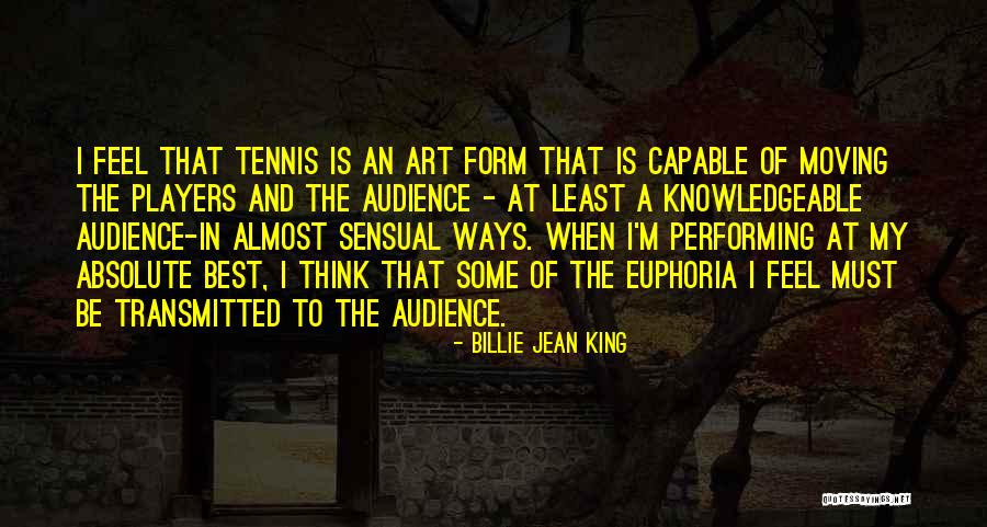 Performing For An Audience Quotes By Billie Jean King