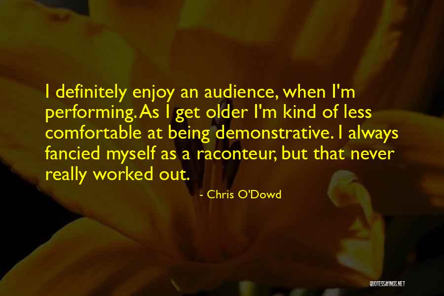 Performing For An Audience Quotes By Chris O'Dowd