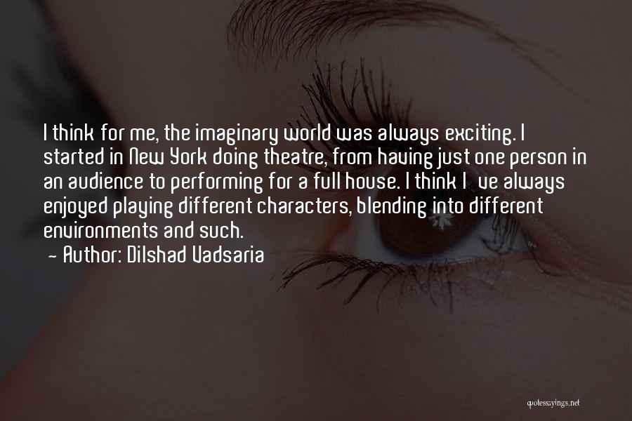 Performing For An Audience Quotes By Dilshad Vadsaria