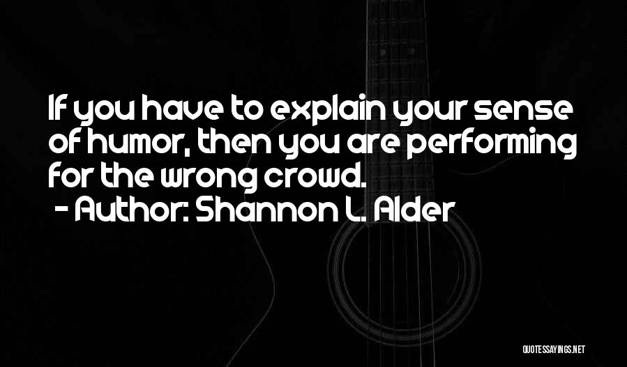 Performing For An Audience Quotes By Shannon L. Alder