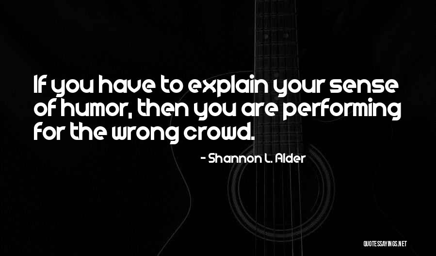 Performing For An Audience Quotes By Shannon L. Alder